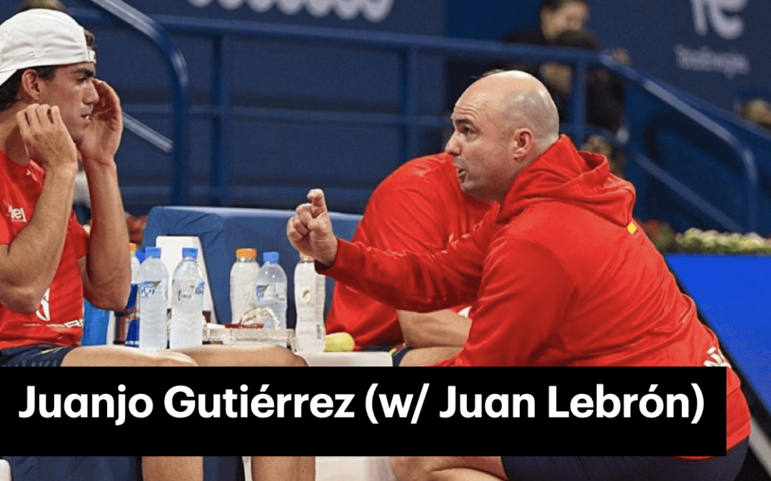 Interview with Juanjo Gutierrez, the coach of the Spanish National Men’s Padel Team