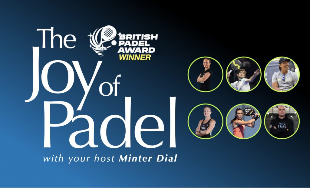The Joy of Padel podcast with host Minter Dial – British Padel Award winner